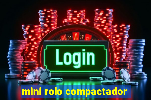 mini rolo compactador